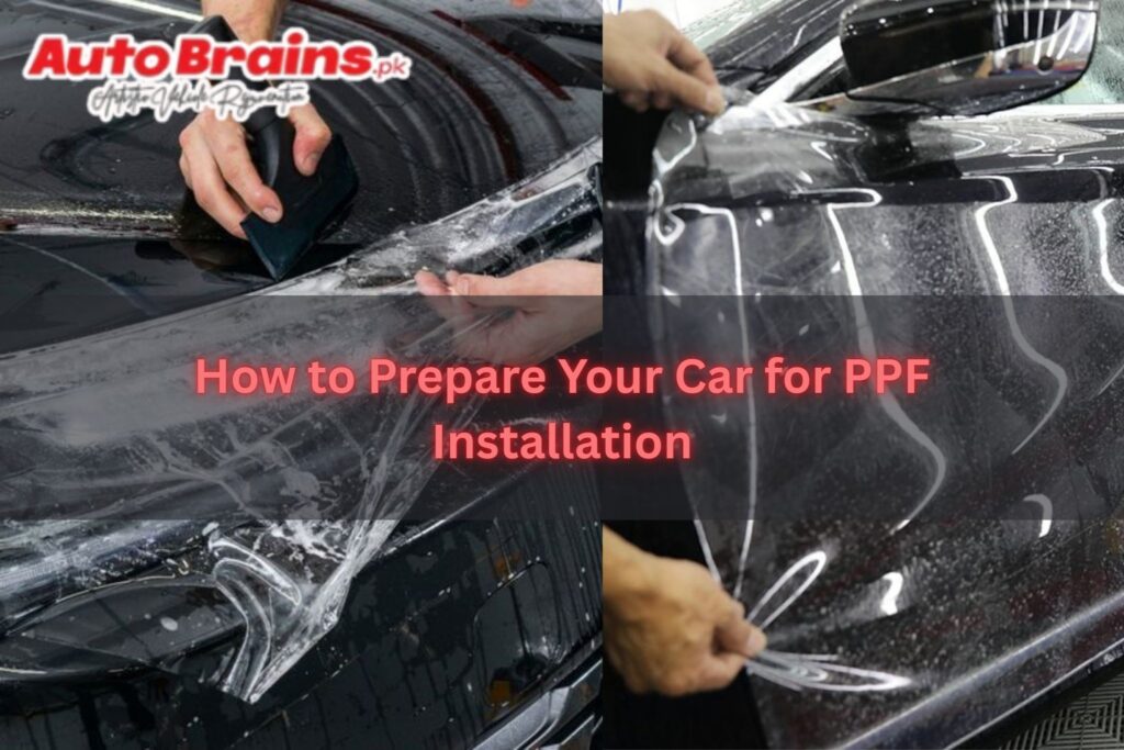 How to Prepare Your Car for PPF Installation - Auto Brains